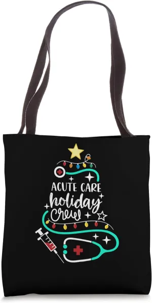 Acute Care Holiday Crew Christmas Critical Care Nurse Tech Tote Bag