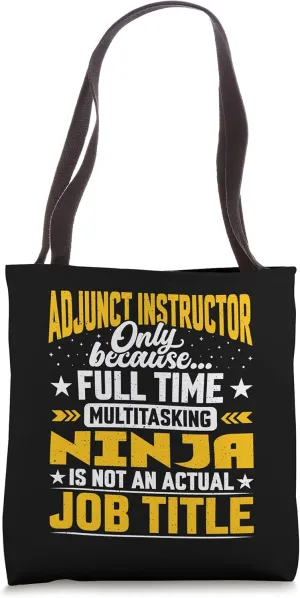 Adjunct Instructor Job Title Funny Adjunct Faculty Lecturer Tote Bag