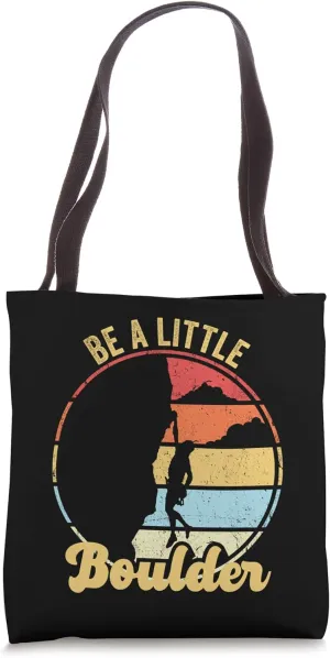 Be A Little Boulder Funny Rock Climbing Pun Vintage Climber Tote Bag