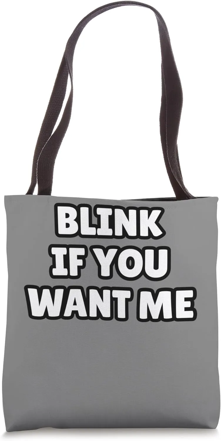 BLINK IF YOU WANT ME Tote Bag