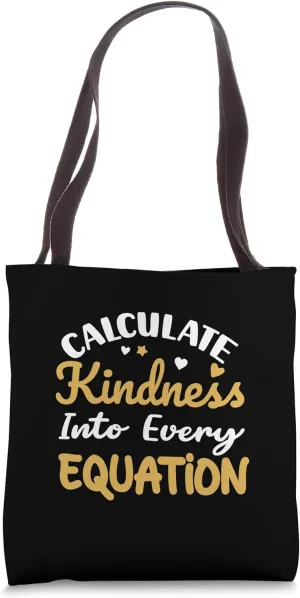 Calculate Kindness Into Every Equation Tote Bag
