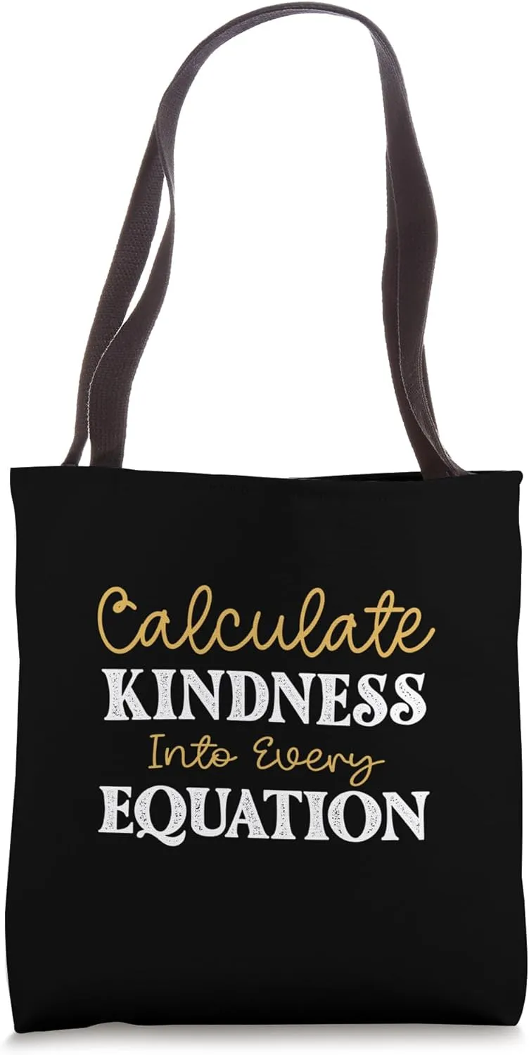 Calculate Kindness Into Every Equation Tote Bag