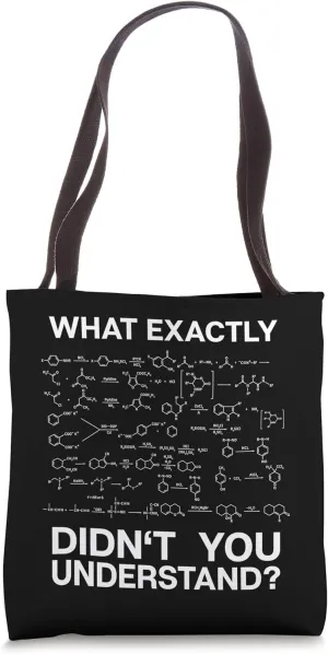 Chemist Science What Exactly Didn't You Understand Chemistry Tote Bag