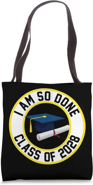 Class of 2028 I Am So Done Graduation Him Her Son Daughter Tote Bag
