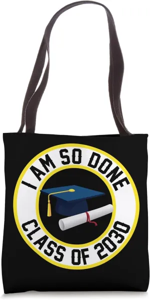 Class of 2030 I Am So Done Graduation Him Her Son Daughter Tote Bag