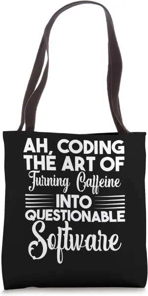 Coding Funny Turning Caffeine into Questionable Software Tote Bag