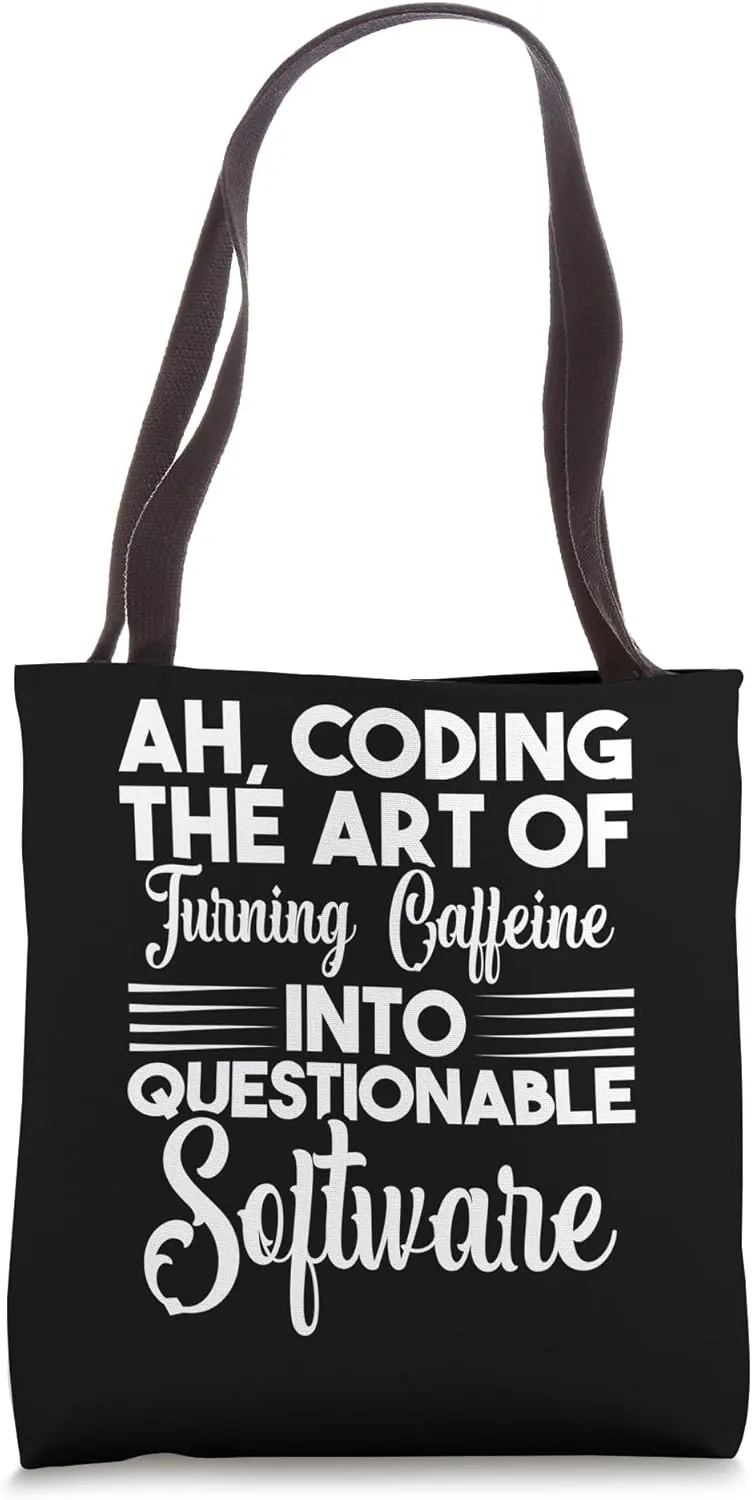 Coding Funny Turning Caffeine into Questionable Software Tote Bag