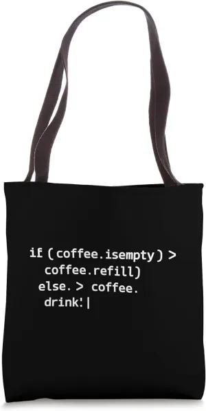 Coffee Lover If Coffee.isempty Refill Else Drink Funny Coder Tote Bag