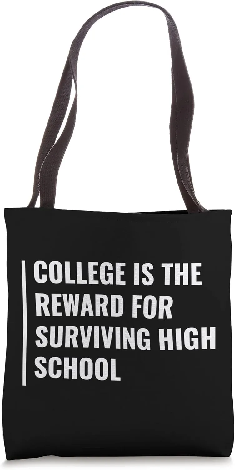 College - Reward For Surviving High School. Funny College Tote Bag