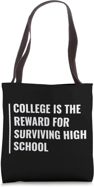 College - Reward For Surviving High School. Funny College Tote Bag