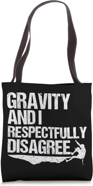Cute Gravity And I Respectfully Disagree Climber Gift Tote Bag