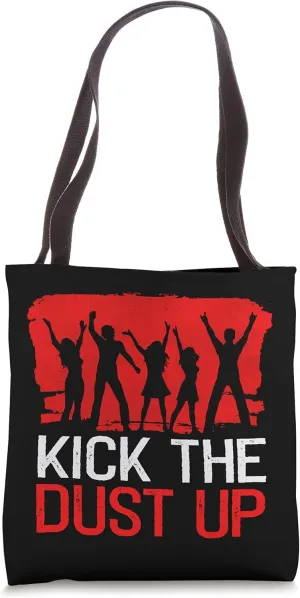 Dancer Dance Teacher Kick the dust up Choreographer Dance Tote Bag