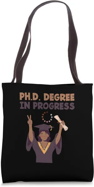 Doctoral Student Degree Graduation PHD Degree In Progress Tote Bag