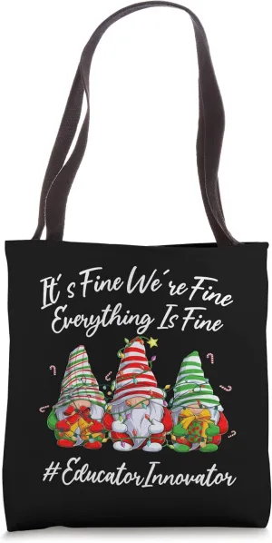 Educator Innovator Crew Everything Is Fine Christmas Gnomie Tote Bag