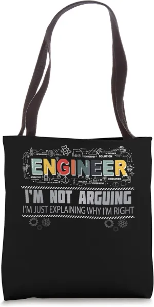 Engineer I'm Not Arguing I'm Just Explaining Why I'm Right Tote Bag