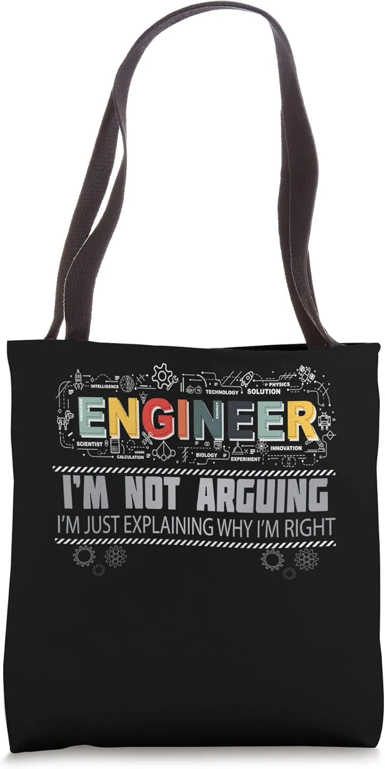 Engineer I'm Not Arguing I'm Just Explaining Why I'm Right Tote Bag