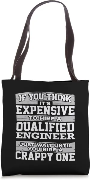 Expensive Hire Qualified Engineer Hire Crappy Engineer Tote Bag