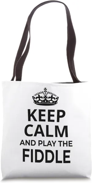Fiddlers Funny 'Keep Calm And Play The Fiddle!' Saying Tote Bag