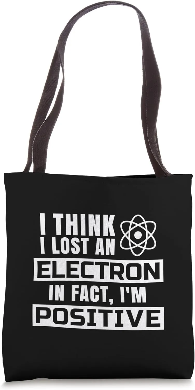 Funny Chemistry, Physics - Lost Electron Positive - Tote Bag