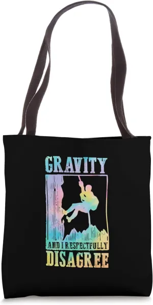 Gravity And I Respectfully Disagree Tote Bag