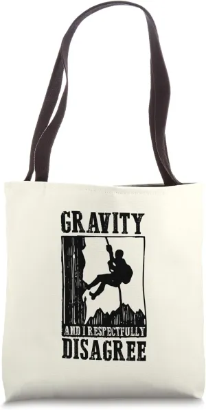Gravity And I Respectfully Disagree Tote Bag