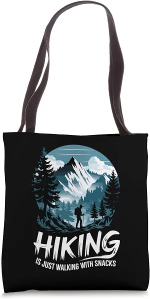 Hiking is just walking but with snacks, Mountain Hike Hiker Tote Bag