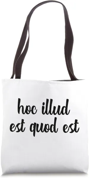 Hoc Illud Est Quod Est Dead Language Idioms Latin Student Tote Bag