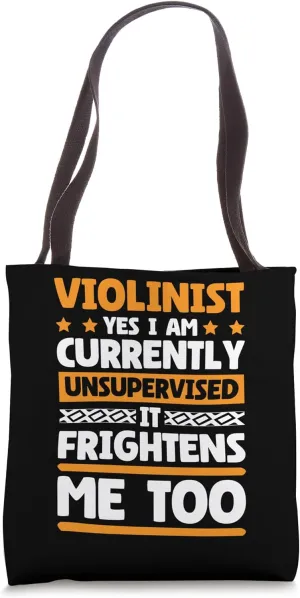 I Am Unsupervised Violinists for Musician and Violin Lover Tote Bag