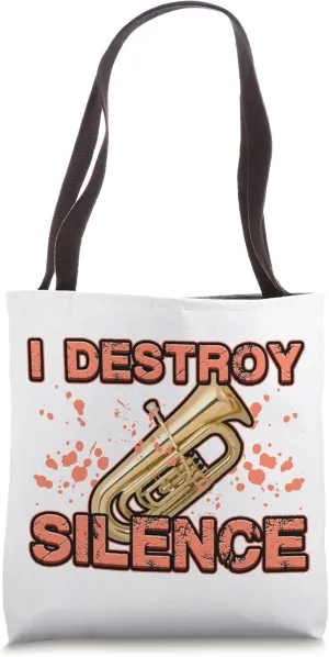 I Destroy Silence Disturbance Baritone Tenor Horn Bass Tuba Tote Bag