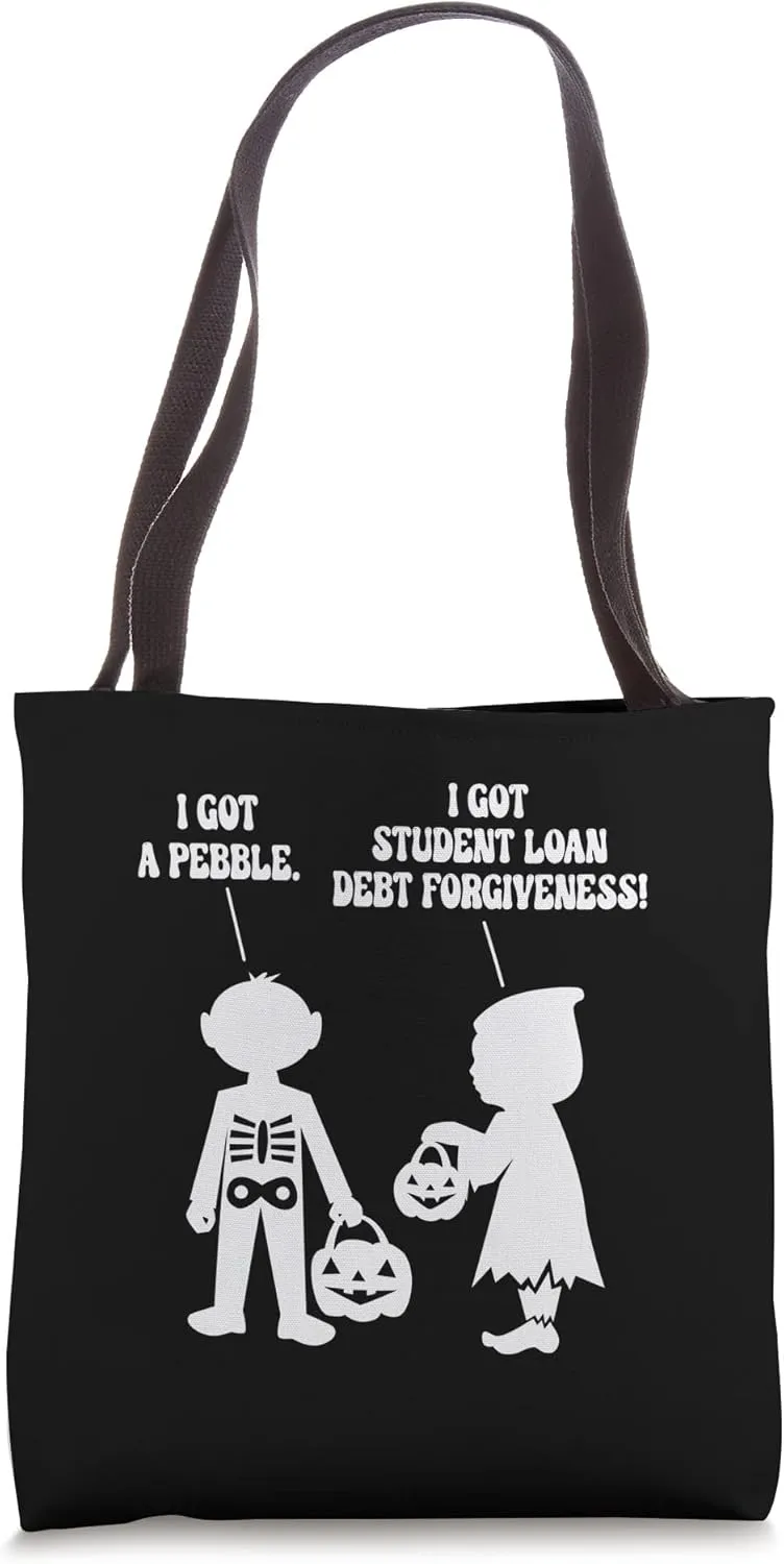 I Got Student Loan Debt Forgiveness Funny Halloween Tote Bag