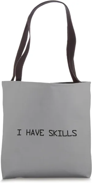 I Have Skills - Hire Me I Got Skills Funny Gag idea Tote Bag
