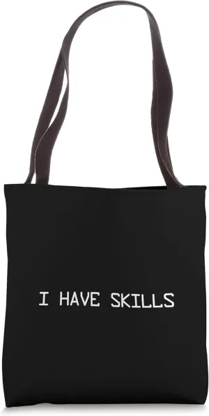 I Have Skills - Hire Me I Got Skills Funny Gag idea Tote Bag