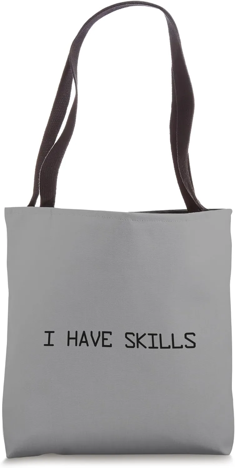 I Have Skills - Hire Me I Got Skills Funny Gag idea Tote Bag