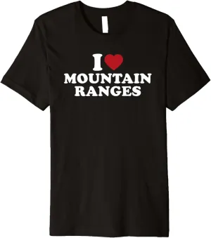 I Love Mountain Ranges Adventure Outdoor Hiking Nature Premium T-Shirt