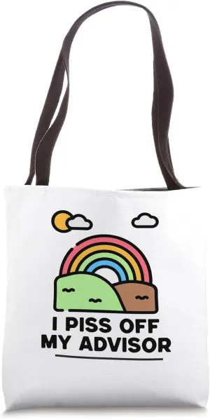 I Piss Off My Advisor | Funny Grad School, Funny PhD Student Tote Bag