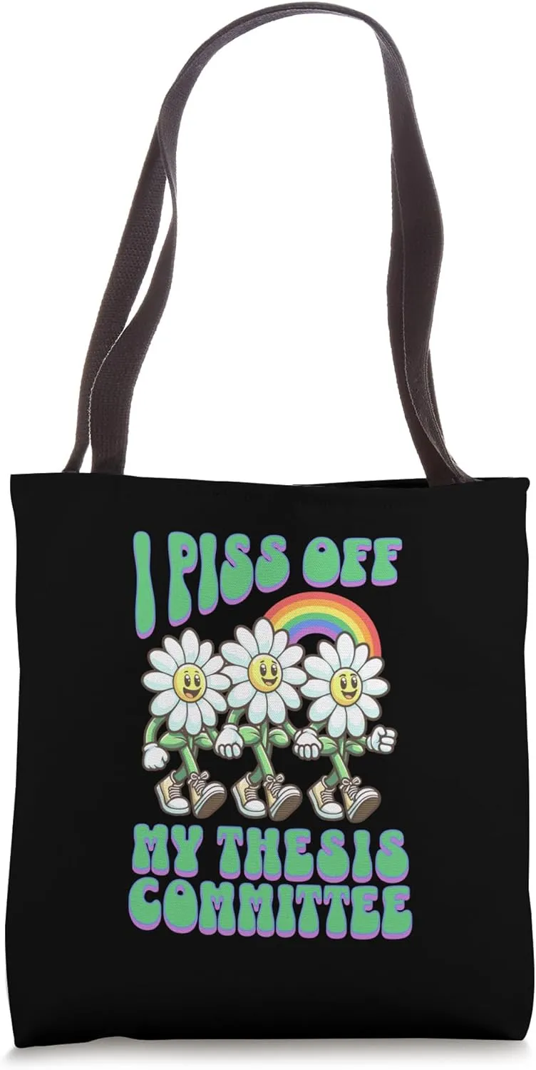 I Piss Off My Thesis Committee | Funny Thesis Defense | PhD Tote Bag