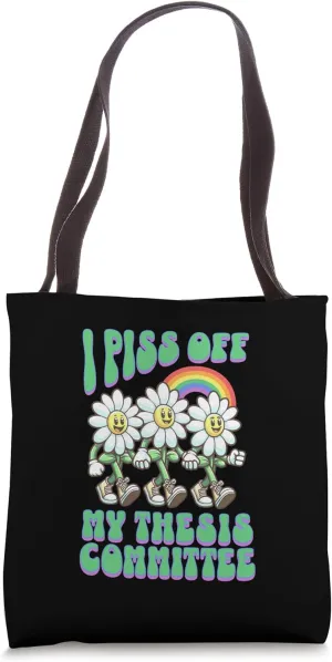 I Piss Off My Thesis Committee | Funny Thesis Defense | PhD Tote Bag