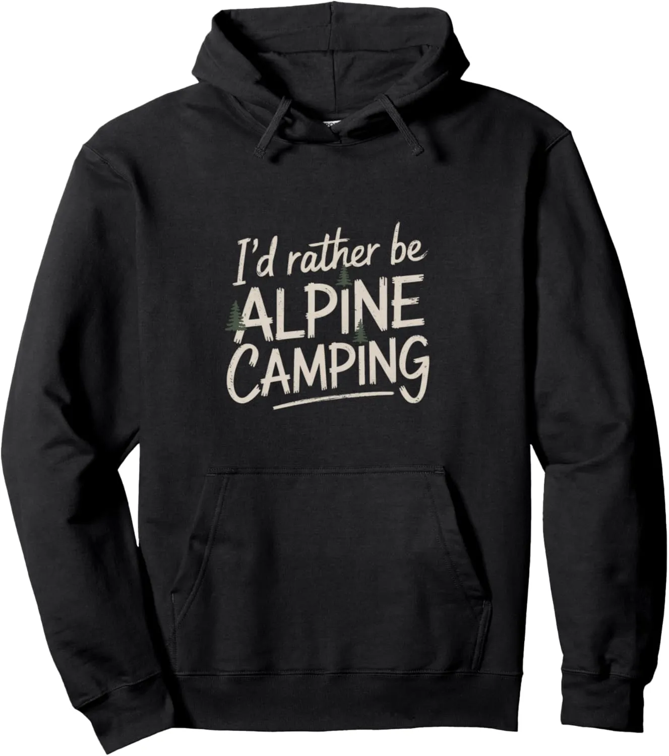 I’d Rather Be Alpine Camping Pullover Hoodie