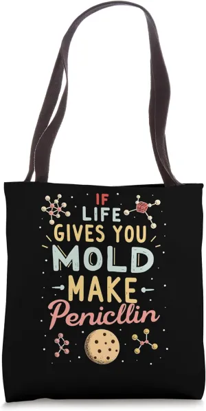 If Life Gives You Mold Make Penicillin Funny Science Biology Tote Bag