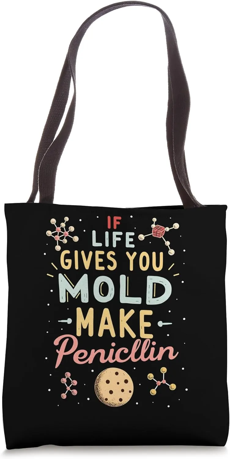 If Life Gives You Mold Make Penicillin Funny Science Biology Tote Bag