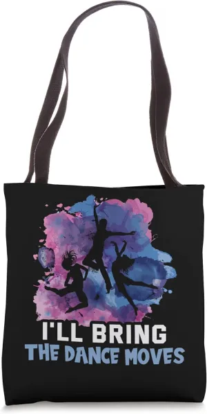 I'll bring the dance moves Teacher Choreographer Dance Tote Bag