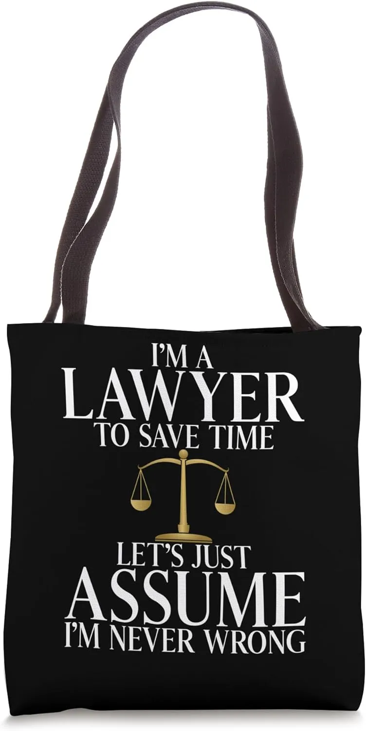 Im a Lawyer to save time lets assume im never wrong Lawyer Tote Bag