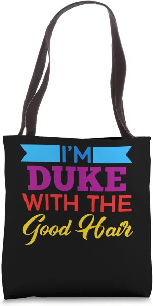 I'm Duke With The Good Hair Tote Bag
