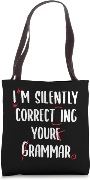 I'm Silently Correcting Your Grammar English Grammar Student Tote Bag
