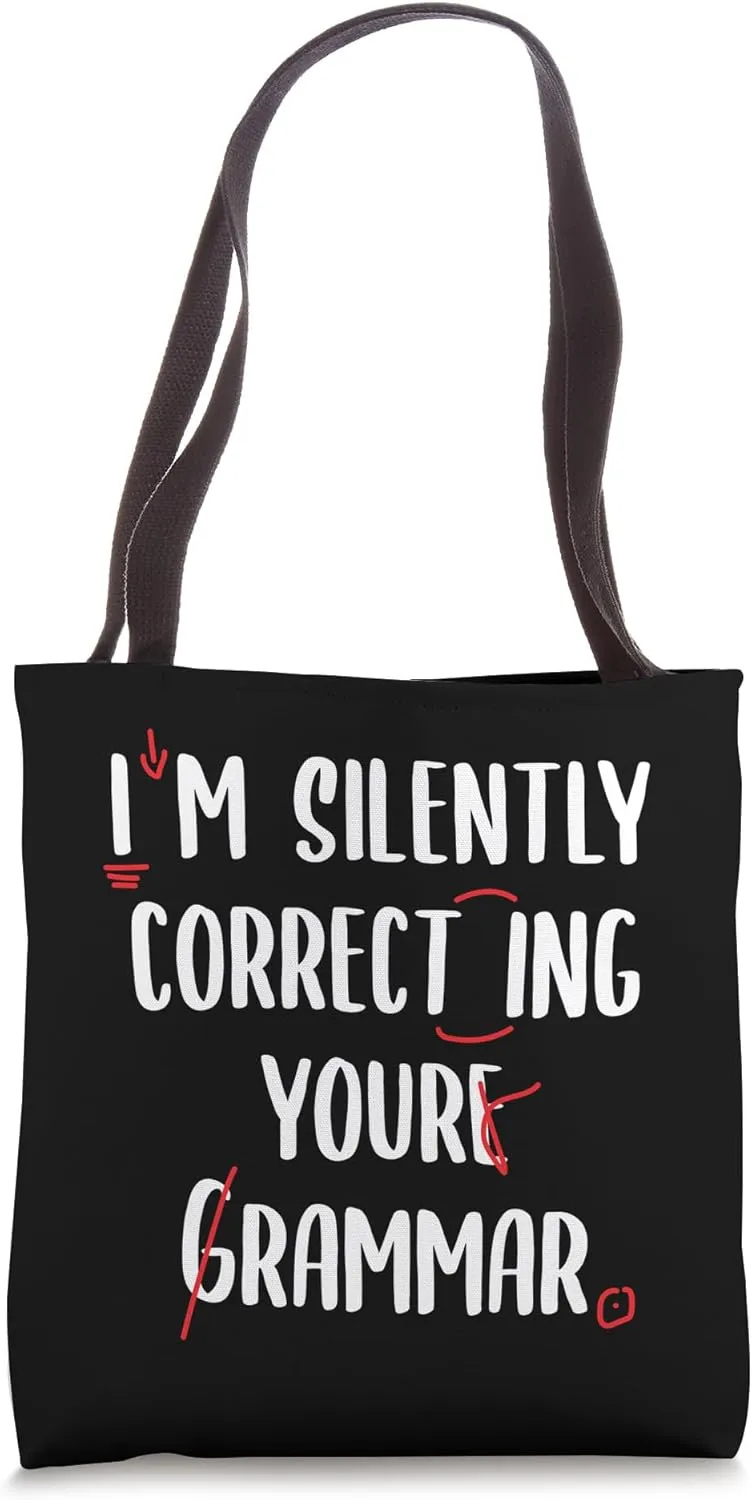 I'm Silently Correcting Your Grammar English Grammar Student Tote Bag