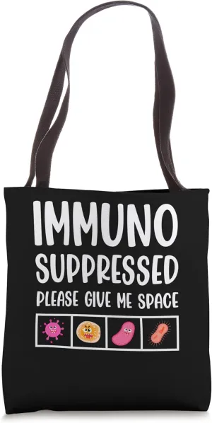 Immunosuppressed Please Give Me Space - Bad Immunity System Tote Bag