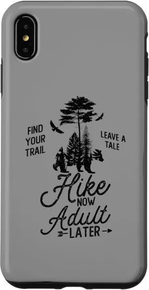 iPhone XS Max Hike Now Adult Later Hiker Saying Hiking Trip Trekking Case