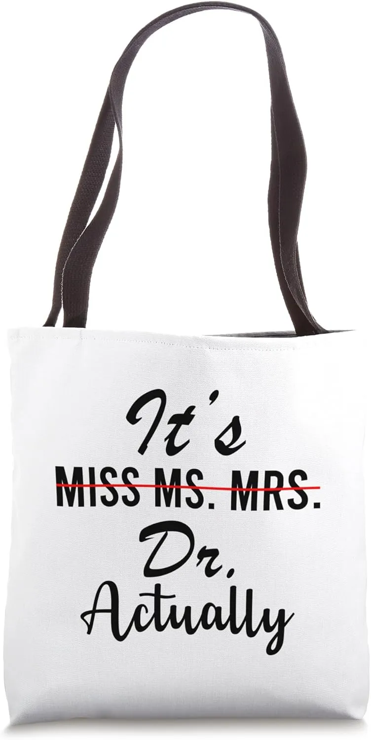 It's Miss Ms Mrs Dr Actually Funny Doctor Appreciation Tote Bag