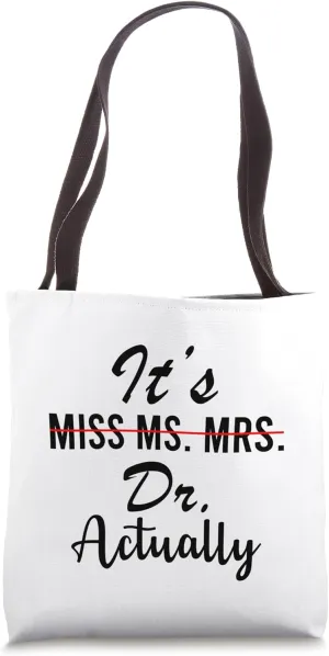 It's Miss Ms Mrs Dr Actually Funny Doctor Appreciation Tote Bag