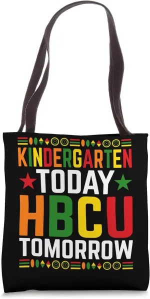 Kindergarten Today HBCU Tomorrow Historically Black College Tote Bag